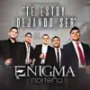 Enigma Norteño - Te Estoy Dejando Ser - Single